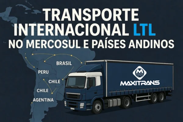 O Guia Completo de LTL no Transporte Internacional no Mercosul e Países Andinos