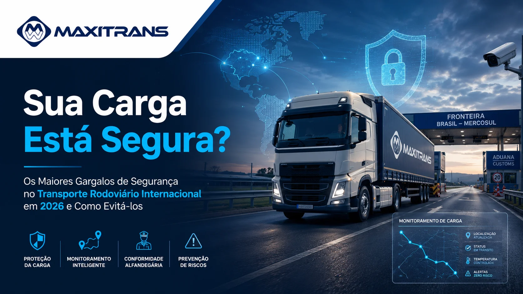 Sua Carga Está Segura? Os Maiores Gargalos de Segurança no Transporte Rodoviário Internacional em 2026 e Como Evitá-los